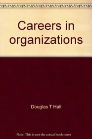 Careers in organizations (The Goodyear series in management and organizations)