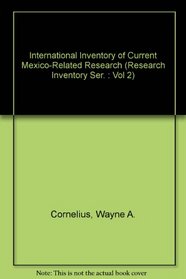 International Inventory of Current Mexico-Related Research (Research Inventory Ser. : Vol 2)