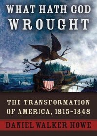 What Hath God Wrought Part B: The Transformation of America, 1815-1848 (Library)
