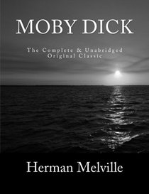 Moby Dick The Complete & Unabridged Original Classic