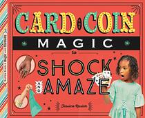 Card and Coin Magic to Shock and Amaze (Super Simple Magic & Illusions)