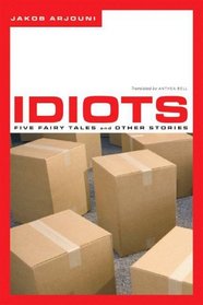 Idiots: Five Fairy Tales and Other Stories