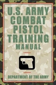 U.S. Army Combat Pistol Training Manual (U.S. Army)