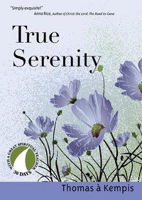 True Serenity (30 Days With a Great Spiritual Teacher)