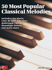 50 Most Popular Classical Melodies (Easy Piano Songbook)