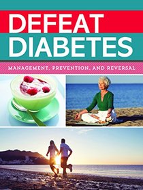 Defeat Diabetes: Management, Prevention, and Reversal