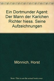 Ein Dortmunder Agent: Der Mann, der Karlchen Richter hiess (German Edition)