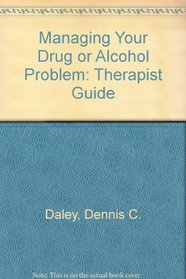 Managing Your Drug or Alcohol Problem: Therapist Guide