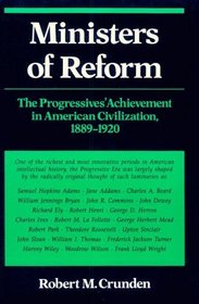 Ministers of Reform: The Progressives' Achievement in American Civilization, 1889-1920