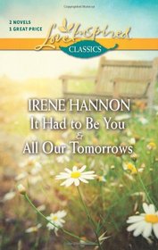 It Had to Be You & All Our Tomorrows (Love Inspired Classics)