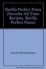 Barilla Perfect Pasta (Favorite All Time Recipes, Barilla Perfect Pasta)