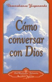 Como Conversar Con Dios (How You Can Talk to God) (Spanish Edition)