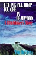 I Think I'll Drop You Off in Deadwood: A Hitchhiker's Story