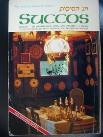 Succos: Its Significance, Laws, and Prayers: A Presentation Anthologized from Talmudic and Midrashic Sources (Artscroll (Mesorah Series))