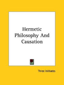 Hermetic Philosophy And Causation