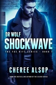 The Fae Rift Series Book 1- Shockwave: Dr. Wolf (Volume 1)