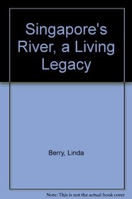 Singapore's river, a living legacy