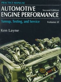 Automotive Engine Performance: Tuneup, Testing, and Service Volume II-Practice Manual (2nd Edition)
