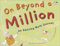 On Beyond a Million : An Amazing Math Journey