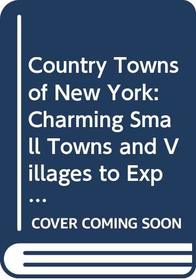 Country Towns of New York: Charming Small Towns and Villages to Explore (Country Towns of...Series)