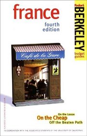 Berkeley Guides: France: On the Loose, On the Cheap, Off the Beaten Path