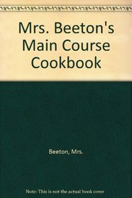 Mrs. Beeton's Main Course Cookbook