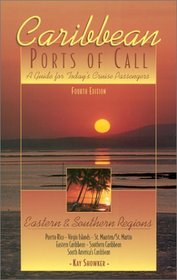 Caribbean Ports of Call: Eastern and Southern Regions, 4th: A Guide for Today's Cruise Passengers