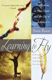 Learning to Fly : Reflections on Fear, Trust, and the Joy of Letting Go