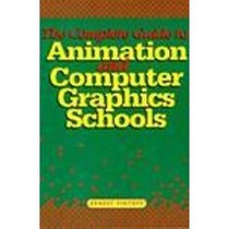 The Complete Guide to Animation and Computer Graphics Schools