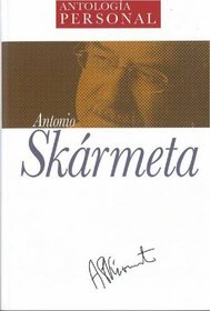 Antologia Personal Antonio Skarmeta (Spanish Edition)