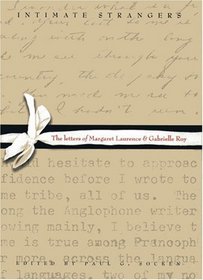 Intimate Strangers: The Letters of Margaret Laurence And Gabrielle Roy