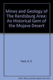 Mines and Geology of The Randsburg Area: An Historical Gem of the Mojave Desert