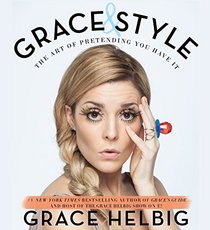 Grace & Style: The Art of Pretending You Have It