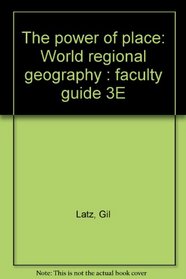 The power of place: World regional geography : faculty guide 3E