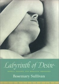 Labyrinth of Desire: Women, Passion, and Romantic Obsession