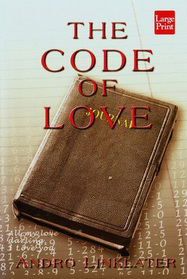 The Code of Love: The True Story of Two Lovers Torn Apart by the War That Brought Them Together (Large Print)