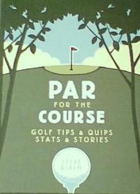 Par for the Course Golf Tips & Quips, Stats & Stories