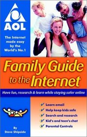 Family Guide to the Internet: Have fun, research & learn while staying safer online (AOL)