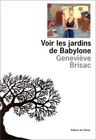 Voir les jardins de Babylone (French Edition)