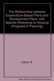 The Relationship between Expenditure-Based Plans and Development Plans: with Specific Reference to Housing (Progress in Planning)