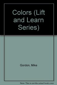 Colors (Lift and Learn Series)