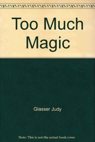 Too Much Magic