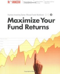 Maximize your Mutual Fund Returns : Morningstar Mutual Fund Investing Workbook, Level 3