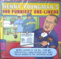 Henny Youngman's 999 Greatest One Liners
