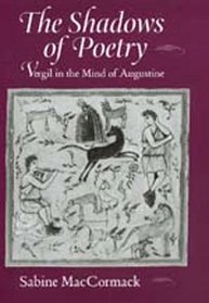 The Shadows of Poetry: Vergil in the Mind of Augustine (Transformation of the Classical Heritage)
