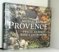 Provence - Twelve Journeys with a Gastronome