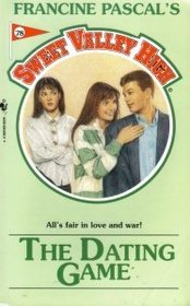 The Dating Game (Sweet Valley High, Bk 78)