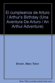 El cumpleanos de Arturo / Arthur's Birthday (Una Aventura De Arturo) (Spanish Edition)