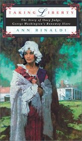 Taking Liberty: The Story of Oney Judge, George Washington's Runaway Slave