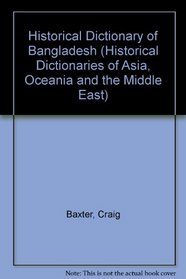 Historical Dictionary of Bangladesh (Asian/Oceanian Historical Dictionaries, No. 2)